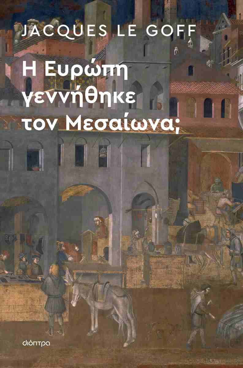 Η Ευρώπη γεννήθηκε στον Μεσαίωνα; (έκδοση 2026), JACQUES LE GOFF